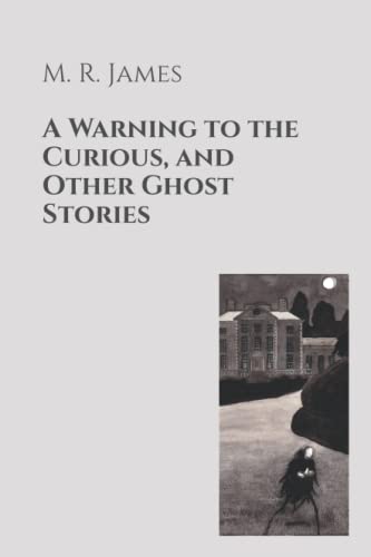 A Warning to the Curious, and Other Ghost Stories