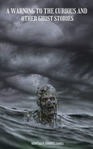 A Warning to the Curious and Other Ghost Stories: The 1925 literary classic novel