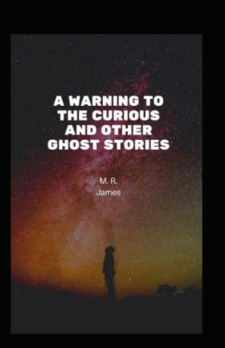 A Warning to the Curious and Other Ghost Stories