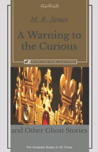 A Warning to the Curious: and Other Ghost Stories