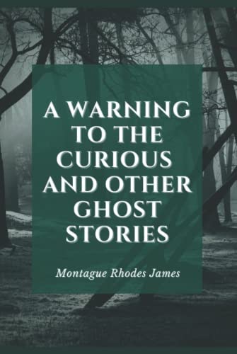 A Warning to the Curious and Other Ghost Stories: With Illustrated