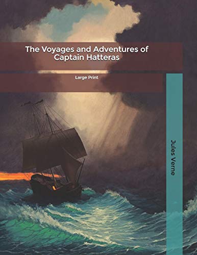 The Voyages and Adventures of Captain Hatteras: Large Print