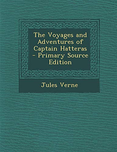 The Voyages and Adventures of Captain Hatteras