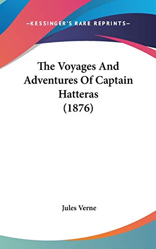 The Voyages And Adventures Of Captain Hatteras