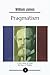 Pragmatism: A New Name for Some Old Ways of Thinking - Garden Classics