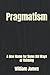 Pragmatism: A New Name for Some Old Ways of Thinking