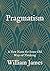 Pragmatism: A New Name for Some Old Ways of Thinking