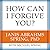 How Can I Forgive You?: The Courage to Forgive, the Freedom Not to