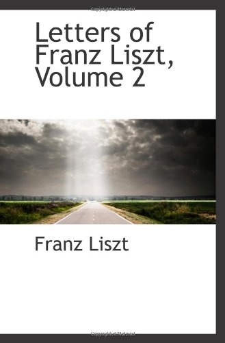 Letters of Franz Liszt, Volume 2