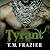 Tyrant by T. M. Frazier