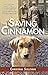 Saving Cinnamon. The Amazing True Story Of A Missing Military Puppy And The Desperate Mission To Bring Her Home