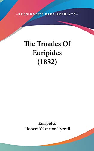 The Troades of Euripides