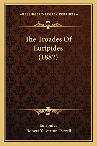 The Troades Of Euripides