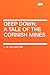Deep Down, a Tale of the Cornish Mines