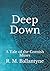 Deep Down: A Tale of the Cornish Mines