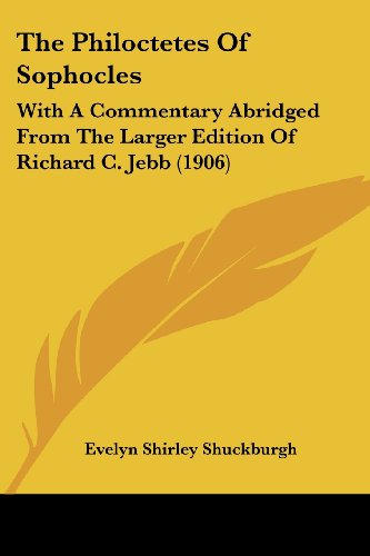 The Philoctetes Of Sophocles: With A Commentary Abridged From The Larger Edition Of Richard C. Jebb