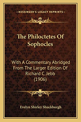 The Philoctetes Of Sophocles: With A Commentary Abridged From The Larger Edition Of Richard C. Jebb
