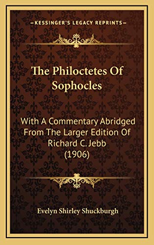 The Philoctetes Of Sophocles: With A Commentary Abridged From The Larger Edition Of Richard C. Jebb