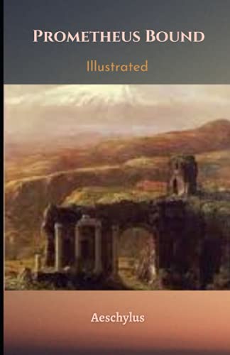 Prometheus Bound Illustrated: by Aeschylus