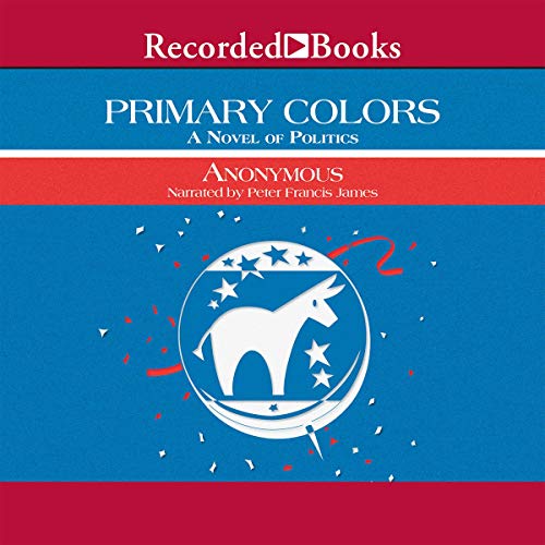 Primary Colors: A Novel of Politics