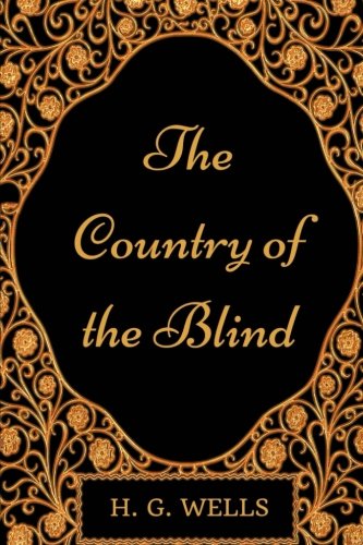 The Country of the Blind: By H. G. Wells - Illustrated