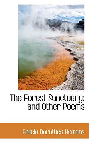 The Forest Sanctuary; and Other Poems