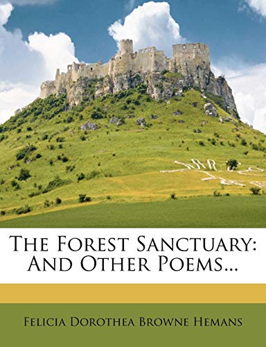 The Forest Sanctuary: And Other Poems...