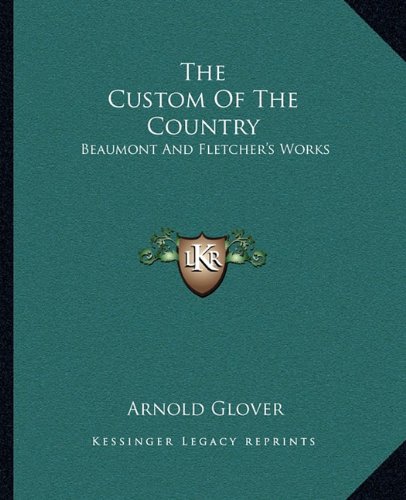 The Custom Of The Country: Beaumont And Fletcher's Works