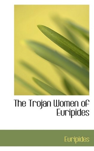 The Trojan Women of Euripides