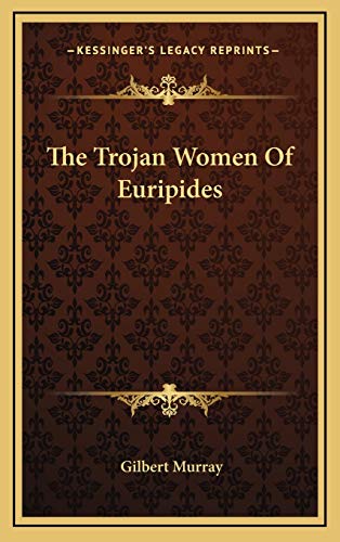 The Trojan Women Of Euripides