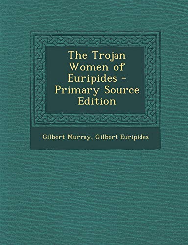 The Trojan Women of Euripides