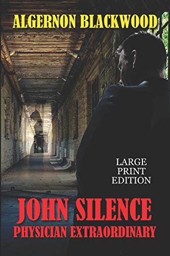 John Silence, Physician Extraordinary - Large Print Edition