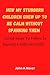 How My Stubborn Children Grew Up To Be Calm Without Spanking Them: Useful Steps To Follow In Raising a Difficult Child