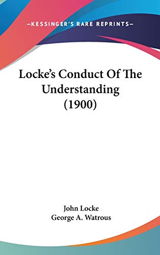 Locke's Conduct Of The Understanding