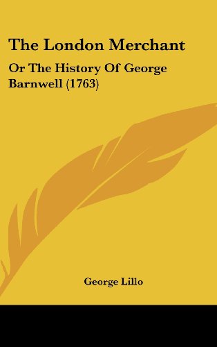 The London Merchant: Or the History of George Barnwell