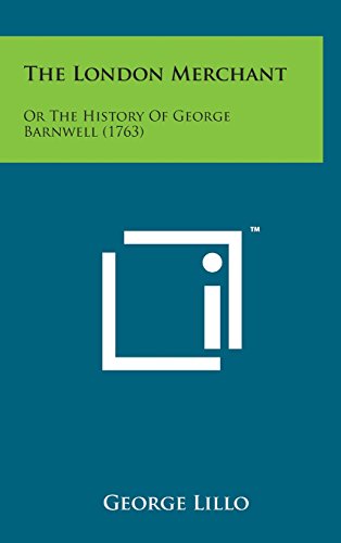 The London Merchant: Or the History of George Barnwell