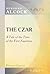 The Czar: A Tale of the Time of the First Napoleon