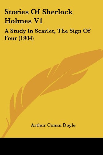 Stories of Sherlock Holmes V1: A Study in Scarlet, the Sign of Four