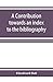 A contribution towards an index to the bibliography of the Indian philosophical systems