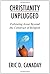 Christianity Unplugged: Following Jesus Beyond The Construct Of Religion