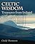 CELTIC WISDOM, HARD COVER: Treasures from Ireland