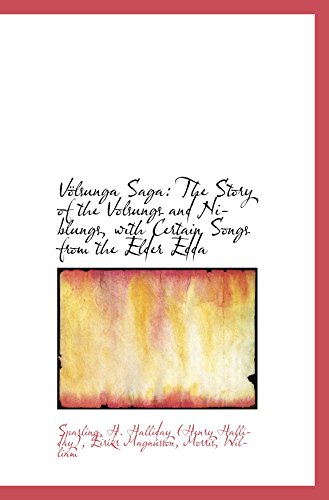 Völsunga Saga: The Story of the Volsungs and Niblungs, with Certain Songs from the Elder Edda