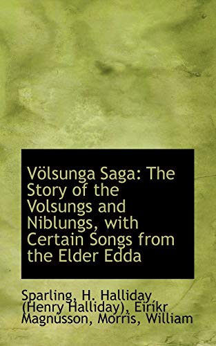 Volsunga Saga: The Story of the Volsungs and Niblungs, With Certain Songs from the Elder Edda