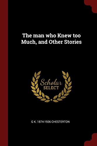 The man who Knew too Much, and Other Stories