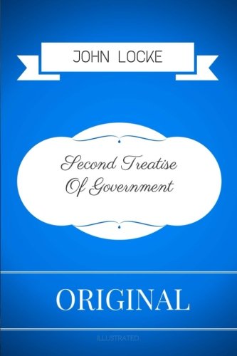 Second Treatise Of Government: By John Locke - Illustrated