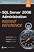 Sql Server 2008 Administration Instant Reference