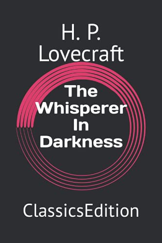 The Whisperer In Darkness: ClassicsEdition