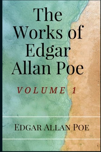 The Works of Edgar Allan Poe Volume 1 by Edgar Allan Poe: The Works of Edgar Allan Poe Volume 1 by Edgar Allan Poe
