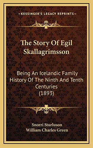 The Story Of Egil Skallagrimsson: Being An Icelandic Family History Of The Ninth And Tenth Centuries