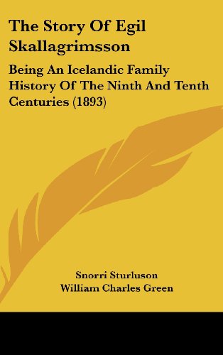 The Story Of Egil Skallagrimsson: Being An Icelandic Family History Of The Ninth And Tenth Centuries